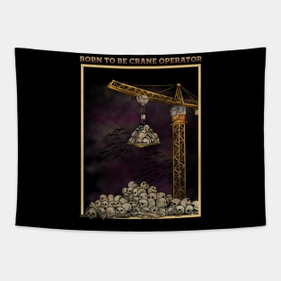 Born to be crane operator Tapestry