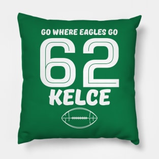 GO WHERE EAGLS GO -KELCE 62 Pillow