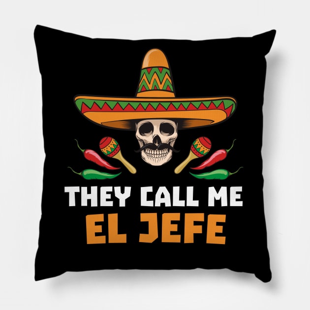 They Call Me El Jefe - Mexican Boss Gift - Funny Fathers Day Gift - Joke Pillow by andreperez87