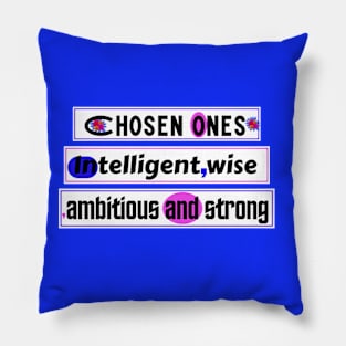 Chosen ones,intelligent,wise,ambitious and strong Pillow