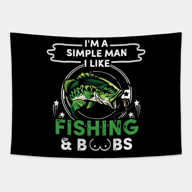 I'm A Simple Man I Like Fishing And Boobs Tapestry by ROMANSAVINRST