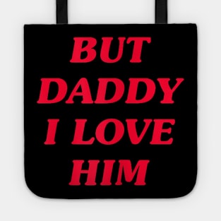 But Daddy I Love Him Tote