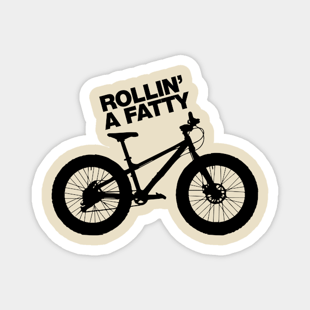 Mountain Biking - Rollin’ a Fatty MTB Fat tire bike Magnet by pedalhead