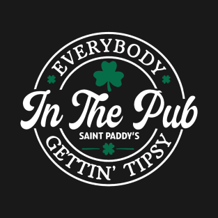 Everybody In The Pub Getting Tipsy, St. Patrick's Day Gift,Irish T-Shirt