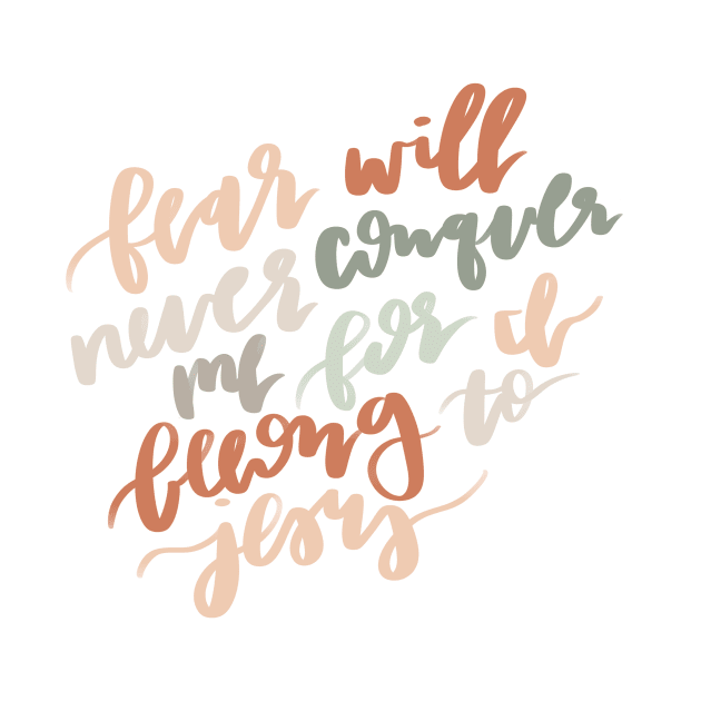 "fear will never conquer me for i belong to jesus" worship lyrics quote by andienoelm