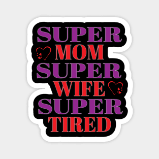 Super Mom Super Wife Super Tired Cool Mom Women Magnet