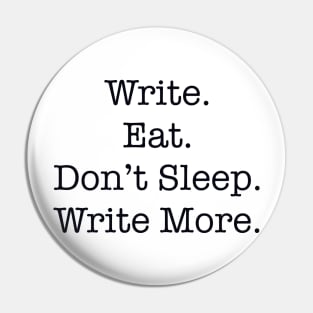 Write. Eat. Don’t Sleep. Write More. Pin