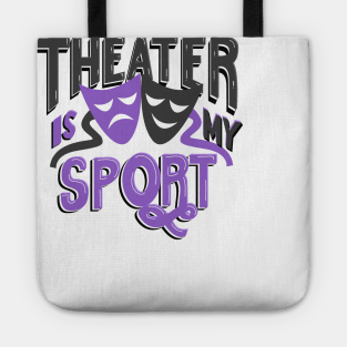 Theater Is My Sport Tote