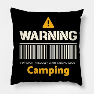 Warning may spontaneously start talking about camping Pillow