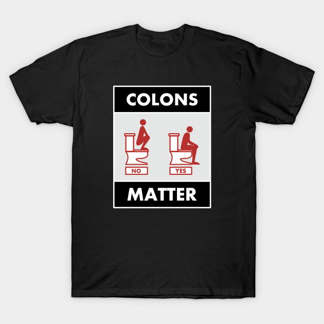 Discover Colons Matter - Colon Cancer Awareness - Colon Awareness - T-Shirt