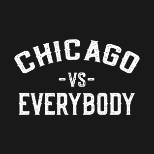 Chicago Vs Everybody T-Shirt