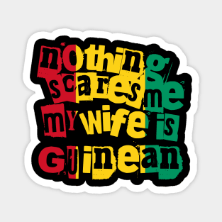 Funny Guinea Nothing Scares Me My Wife Is Guinean Magnet