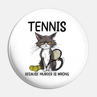 Tennis Cat Because Murder Is Wrong Funny Cat Tennis Pin