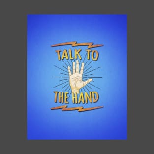 Talk to the hand! Funny Nerd & Geek Humor Statement T-Shirt