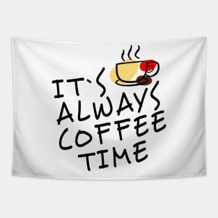 Its always coffee time gift for her, words, birthday Tapestry