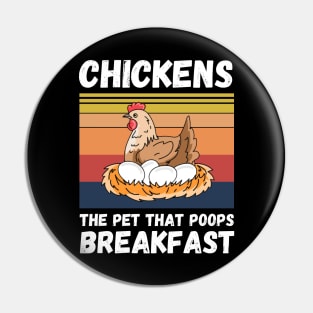 Chickens The Pet That Poops Breakfast, Funny Chicken Pin