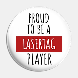 Proud to be a lasertag player Pin