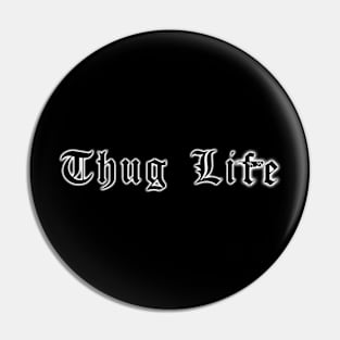 Thug Life Pin