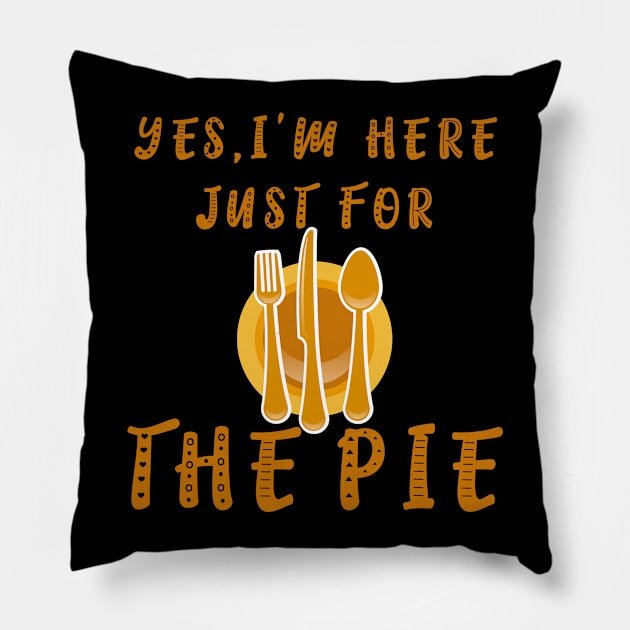 Yes I'm Here Just For The Pie & Spoon and Fork Funny T-Shirt Pillow by kaza191