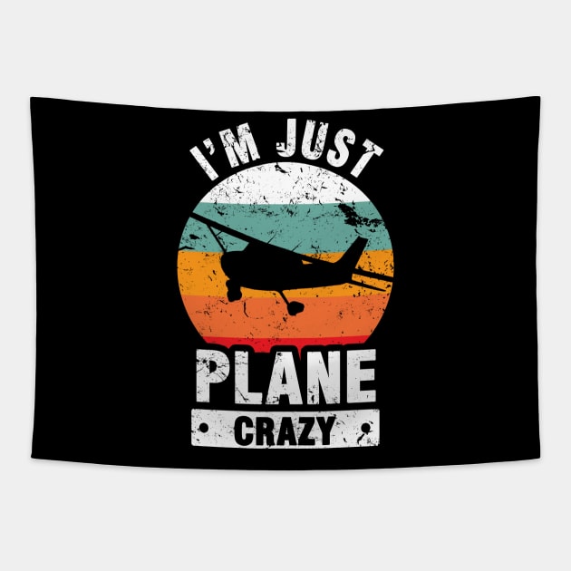I Am Just Plane Crazy - Airplane Plane Pilot Tapestry by Tobias Store