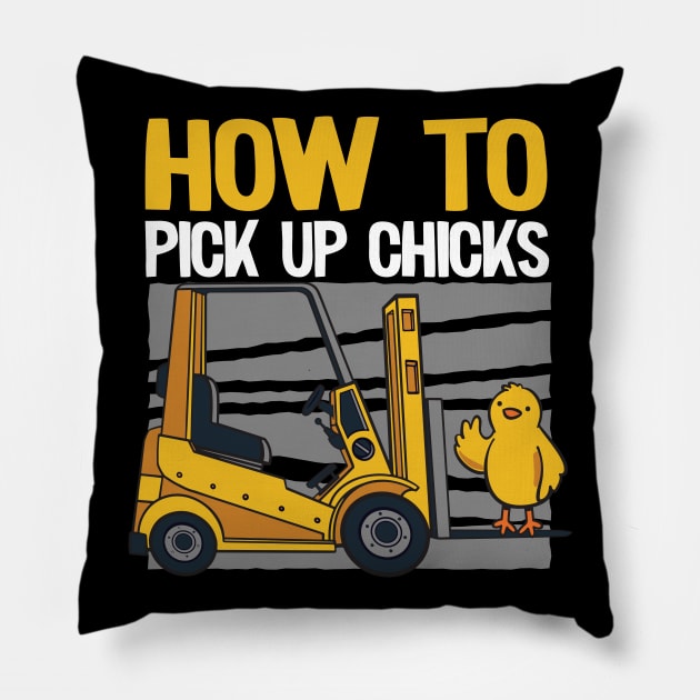 How To Pick Up Chicks Funny Forklift Operator Gift Pillow by Kuehni