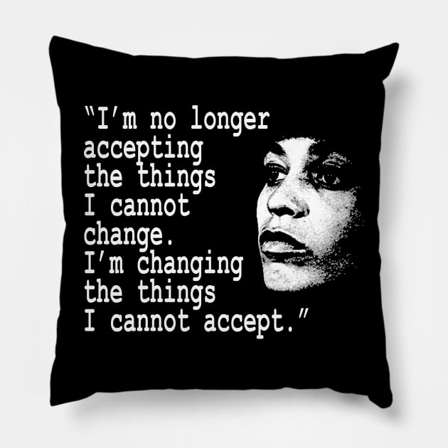 I am no longer accepting the things I cannot change... Angela Davis Pillow by UrbanLifeApparel