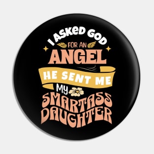 I Asked For An Angel He Sent Me My Smartass Daughter Pin