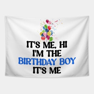 It's me, hi I'm the birthday boy It's me Tapestry