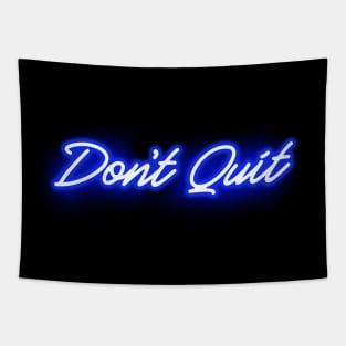 Don't Quit in Glowing Blue Neon Letters Tapestry