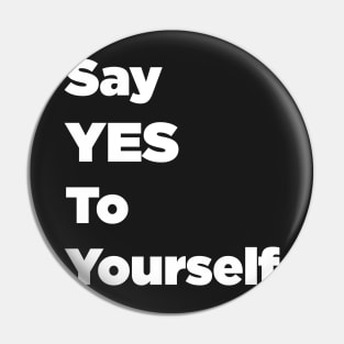 Say YES To Yourself Pin