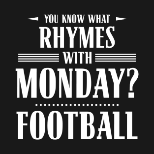 You Know What Rhymes with Monday? Football T-Shirt