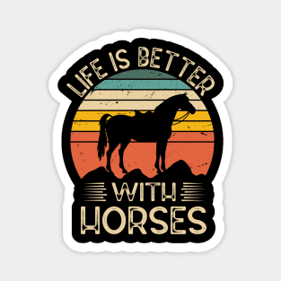 Life Is Better With Horses Horse Lover Design Horse Magnet