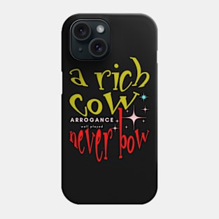 THE RICH COW WHO NEVER BOW Phone Case