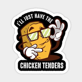 I'll Just Have The Chicken Tenders Magnet