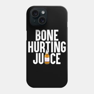 Bone Hurting Juice Phone Case