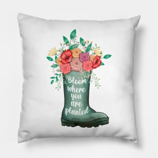 Bloom where you are planted Pillow