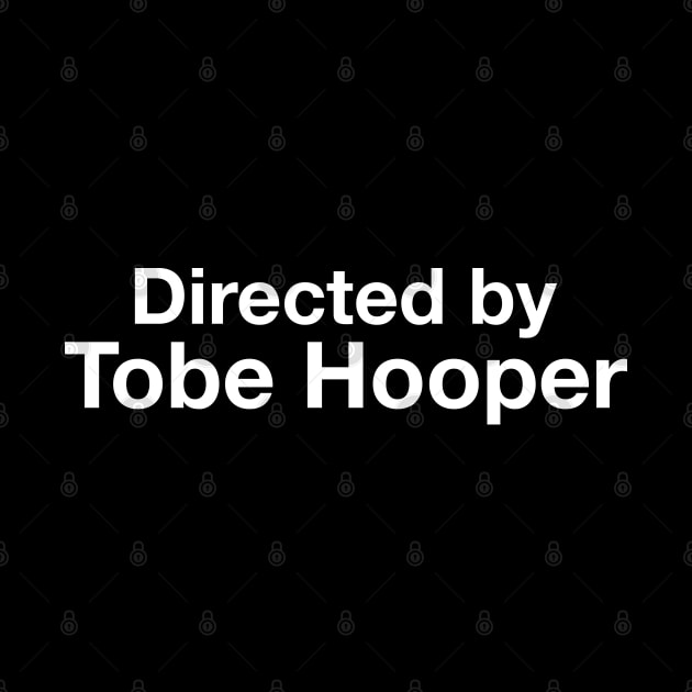 Directed by Tobe Hooper by cpt_2013