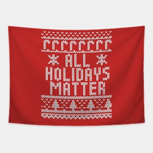 All Holidays Matter Ugly Christmas Sweater Shirt Tapestry
