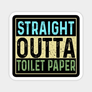 Straight Outta Toilet Paper Funny Sarcastic Sarcasm Gift Magnet