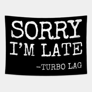 Sorry I'm Late Turbo Lag Tapestry