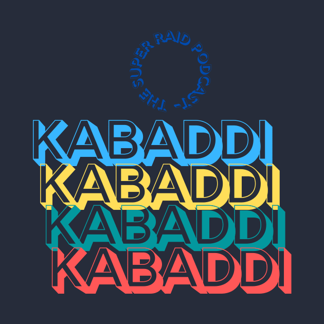 Kabaddi Kabaddi Kabaddi by Super Raid Podcast