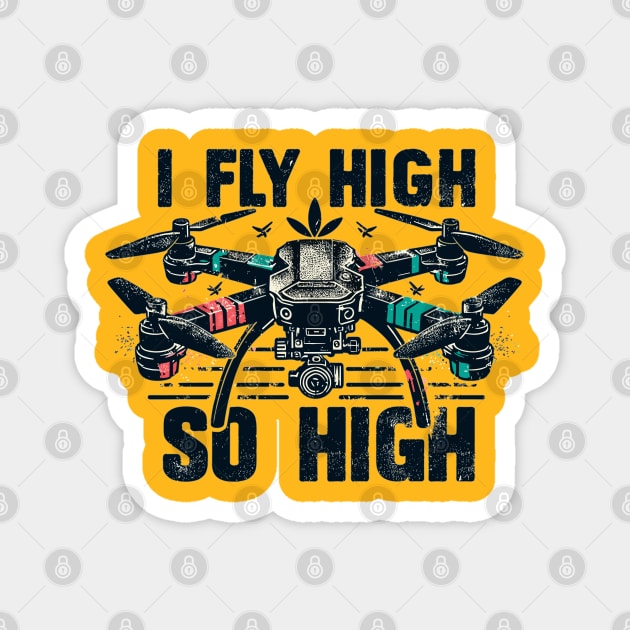 Drone I Fly High So High Magnet by Vehicles-Art