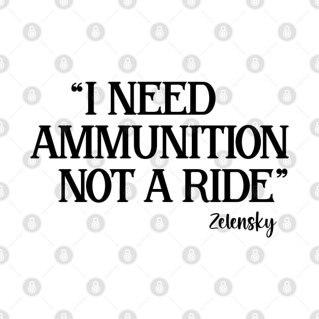 I Need Ammunition Not A Ride by Eman56