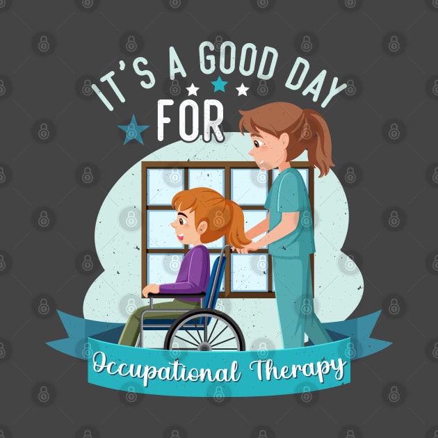 It's a Good Day For Occupational Therapy by Rosemat