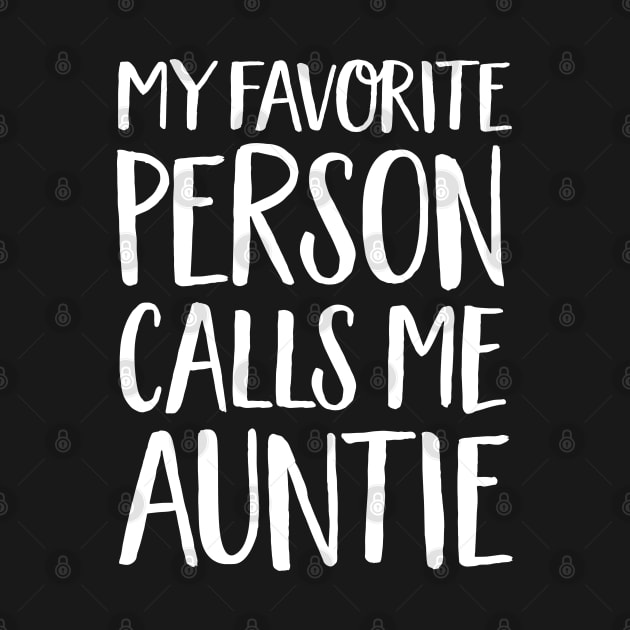 Aunt Gift - My Favorite Person Calls Me Auntie by Elsie Bee Designs