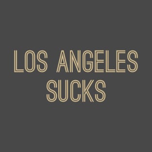 Los Angeles Sucks (Old Gold Text) T-Shirt