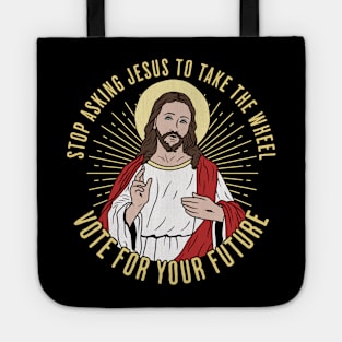 Stop asking Jesus to take the wheel Tote