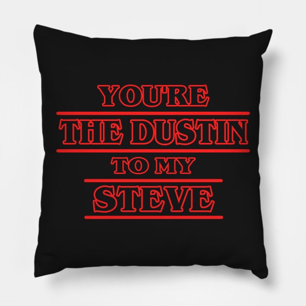 You're the Dustin to my Steve Pillow by KsuAnn