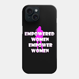 Empowered Women Empower Women T-Shirt Phone Case