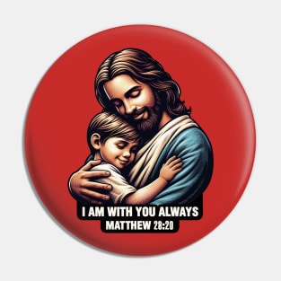 Matthew 28:20 I Am With You Always Pin